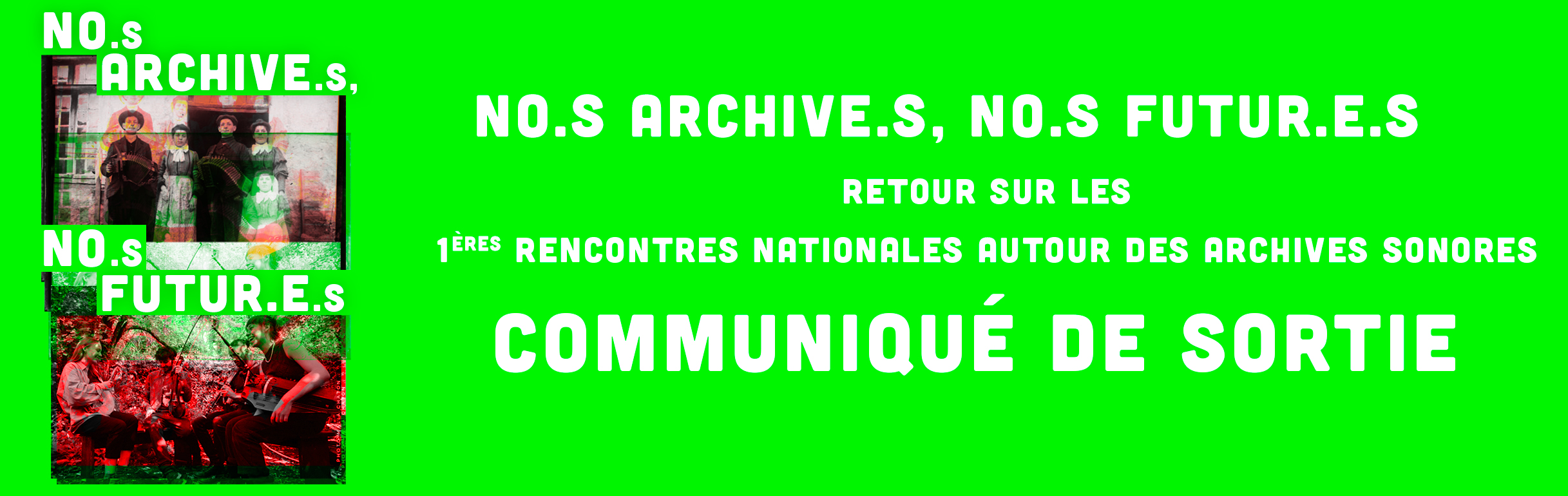 Lire la suite à propos de l’article Communiqué de sortie des rencontres No.s Archive.s No.s Futur.e.s